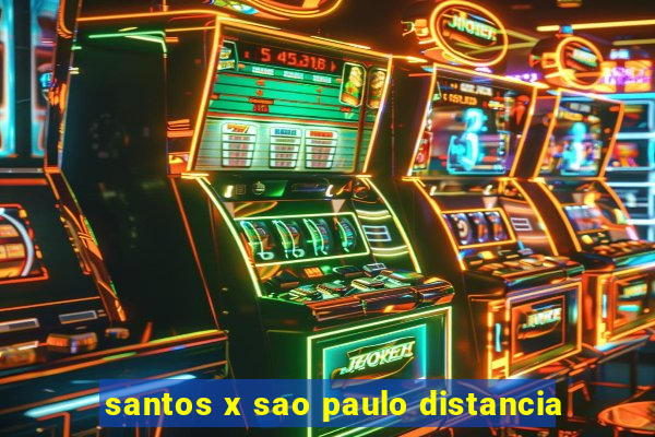 santos x sao paulo distancia
