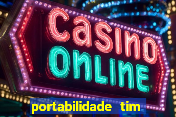 portabilidade tim para tim