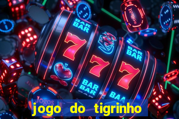 jogo do tigrinho de r$ 1
