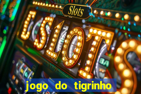 jogo do tigrinho de r$ 1