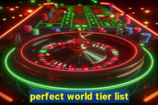 perfect world tier list