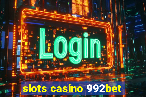 slots casino 992bet