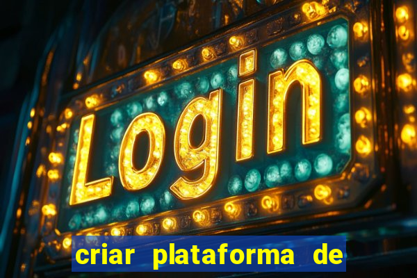 criar plataforma de jogos tigrinho