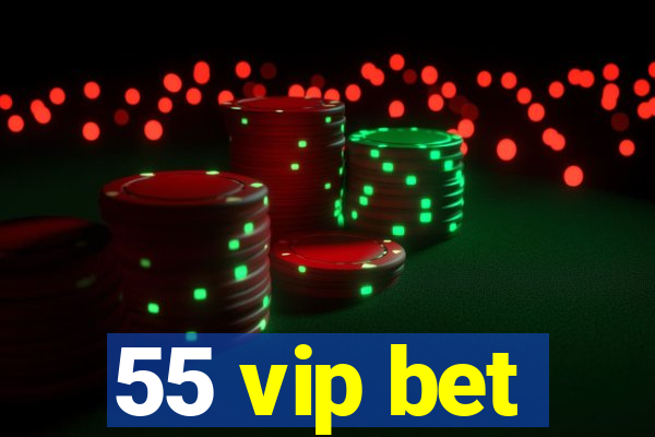 55 vip bet
