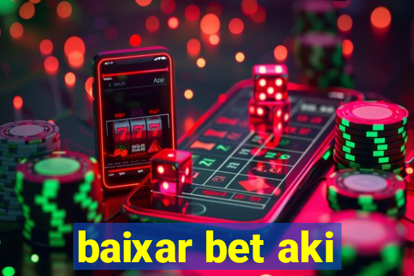 baixar bet aki