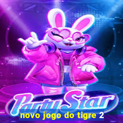 novo jogo do tigre 2