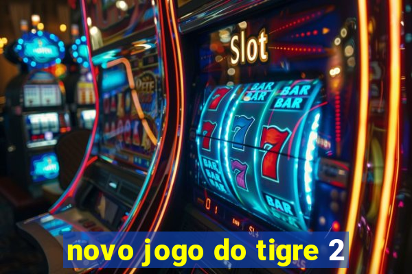 novo jogo do tigre 2