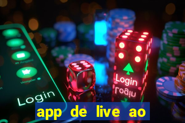 app de live ao vivo 18