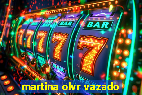 martina olvr vazado