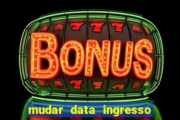 mudar data ingresso beto carrero