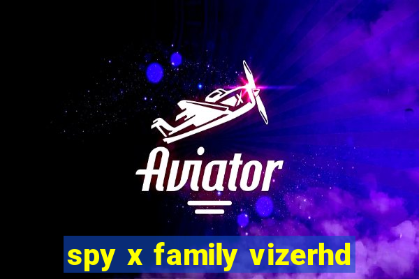 spy x family vizerhd