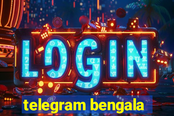 telegram bengala