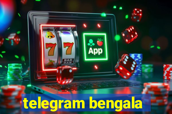 telegram bengala