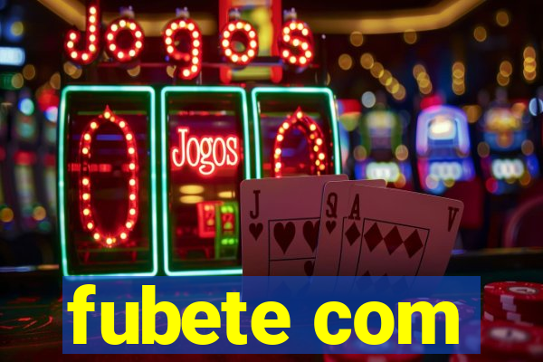 fubete com
