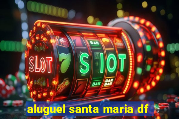 aluguel santa maria df