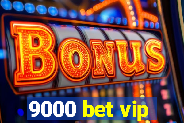 9000 bet vip