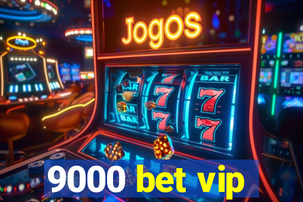 9000 bet vip