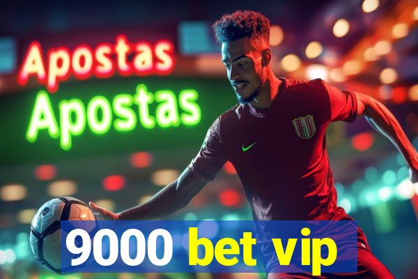9000 bet vip
