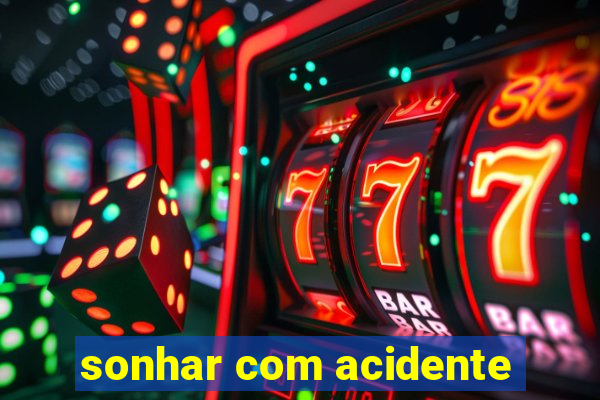 sonhar com acidente