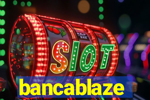 bancablaze