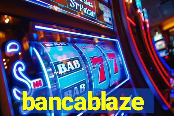 bancablaze