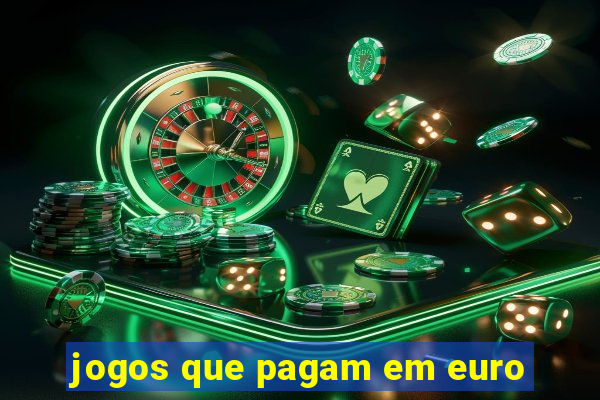 jogos que pagam em euro