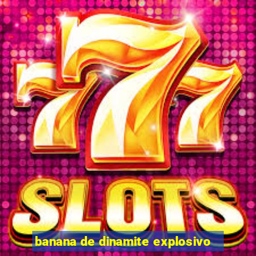 banana de dinamite explosivo