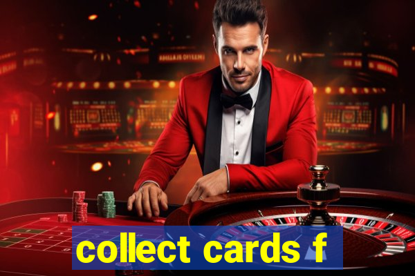 collect cards f