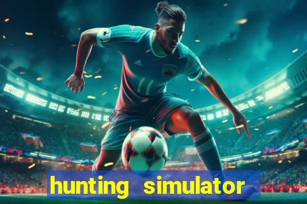 hunting simulator 4x4 dinheiro infinito download