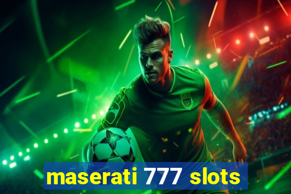 maserati 777 slots