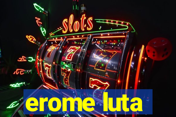 erome luta