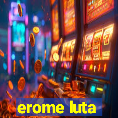erome luta