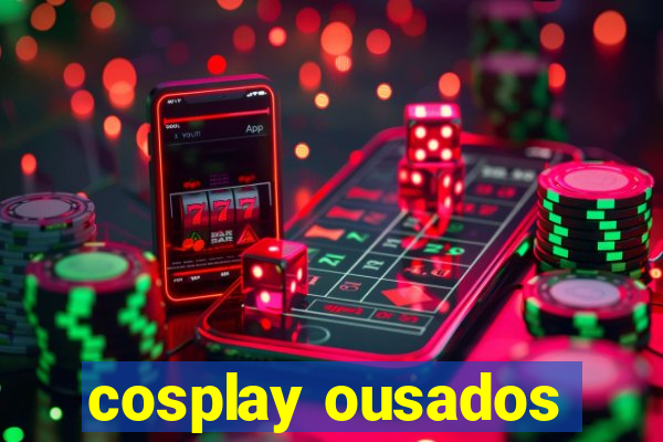 cosplay ousados