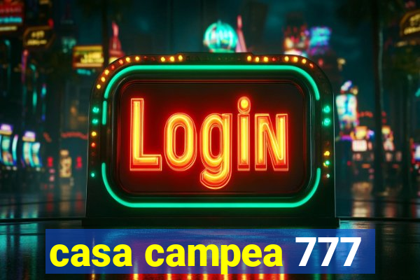 casa campea 777