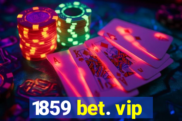 1859 bet. vip