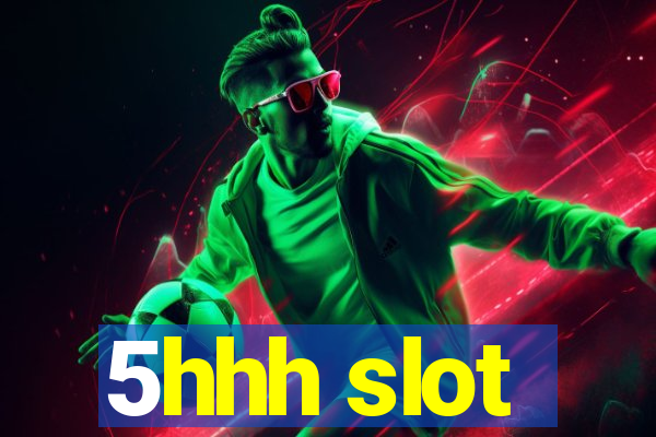 5hhh slot