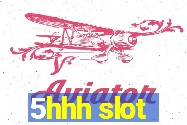 5hhh slot