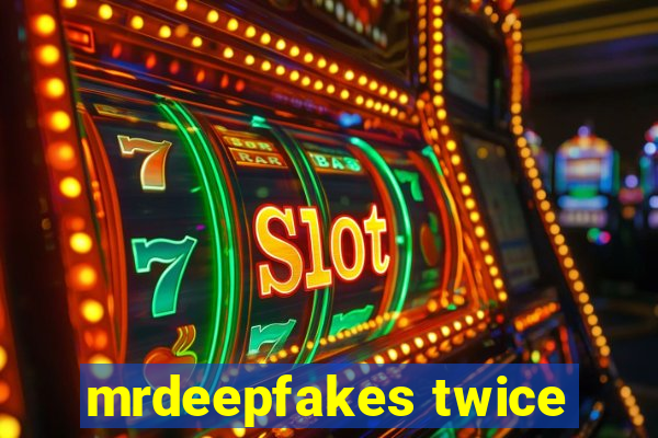 mrdeepfakes twice