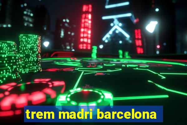 trem madri barcelona