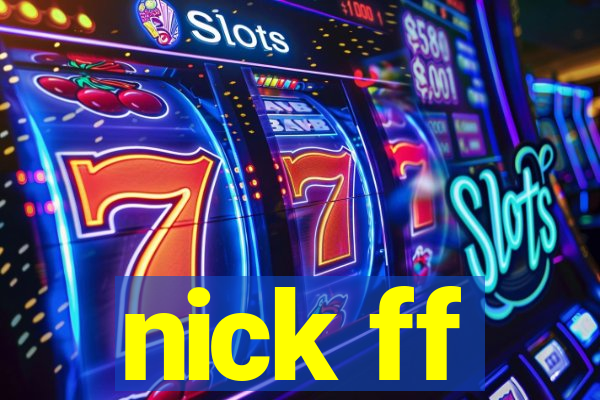 nick ff