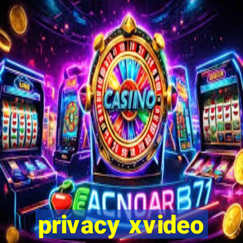 privacy xvideo
