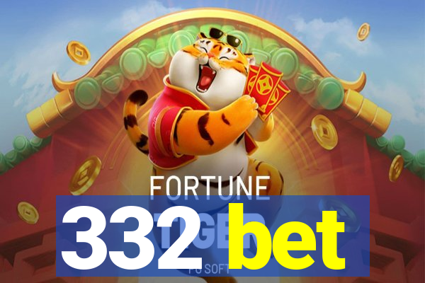 332 bet
