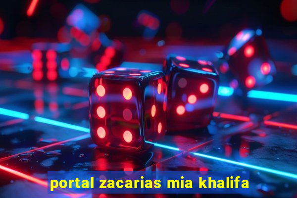 portal zacarias mia khalifa