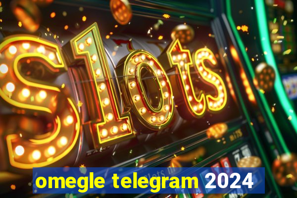 omegle telegram 2024