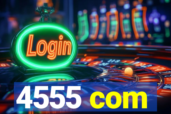 4555 com
