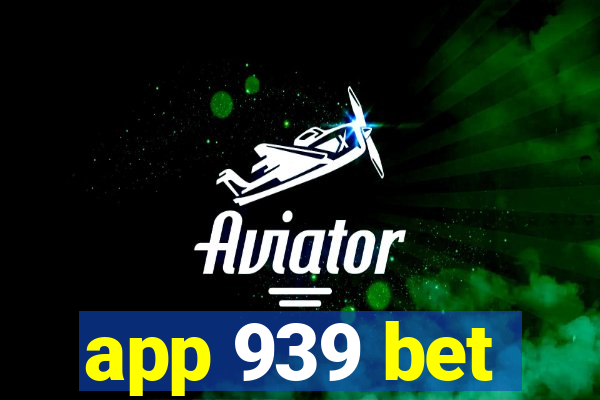 app 939 bet