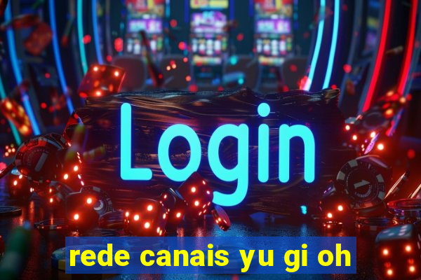 rede canais yu gi oh