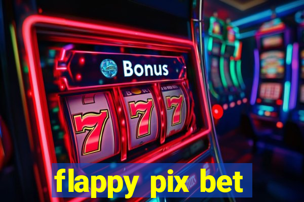 flappy pix bet