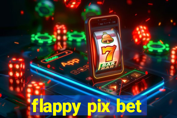 flappy pix bet