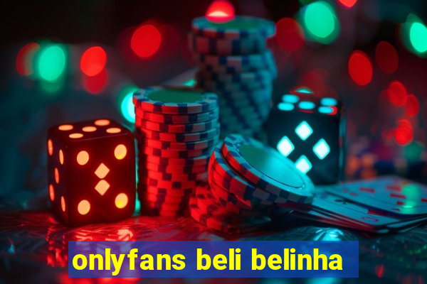 onlyfans beli belinha